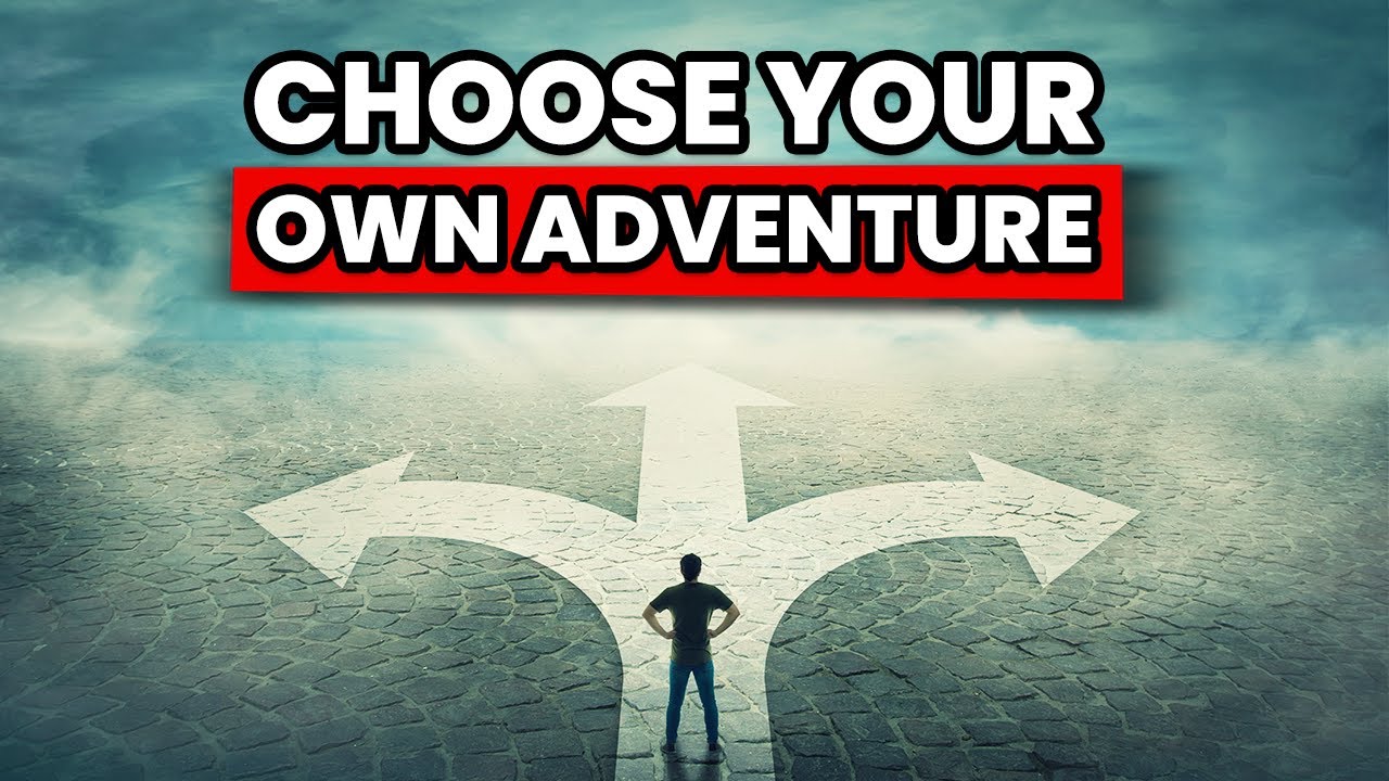 Choose Your Own Adventure
